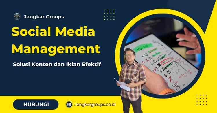 Social Media Management Terbaik: Solusi Konten dan Iklan Efektif