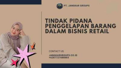 Tindak Pidana Penggelapan Barang dalam Bisnis Retail