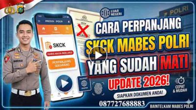 Cara Perpanjang SKCK Mabes Polri yang Sudah Mati