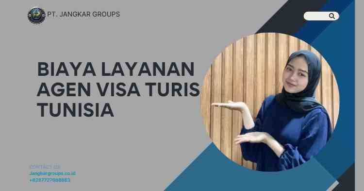 Biaya Layanan Agen Visa Turis Tunisia