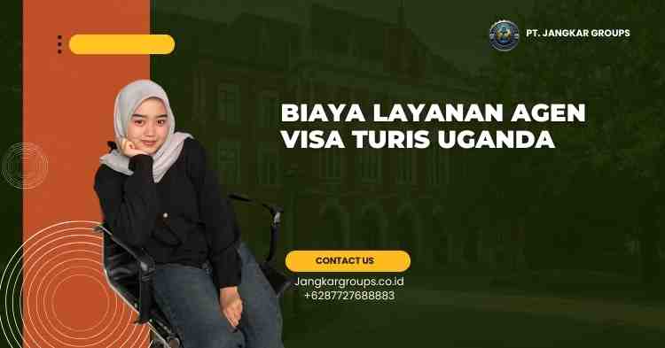 Biaya Layanan Agen Visa Turis Uganda