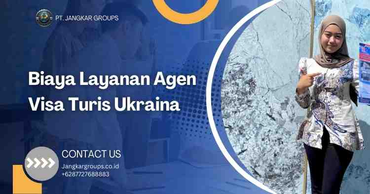 Biaya Layanan Agen Visa Turis Ukraina