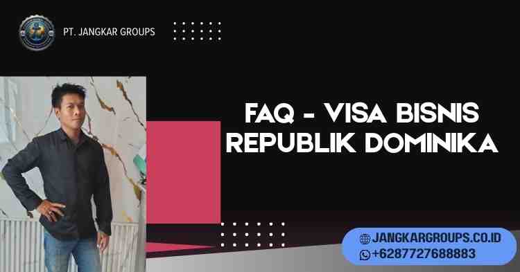 FAQ – Visa Bisnis Republik Dominika