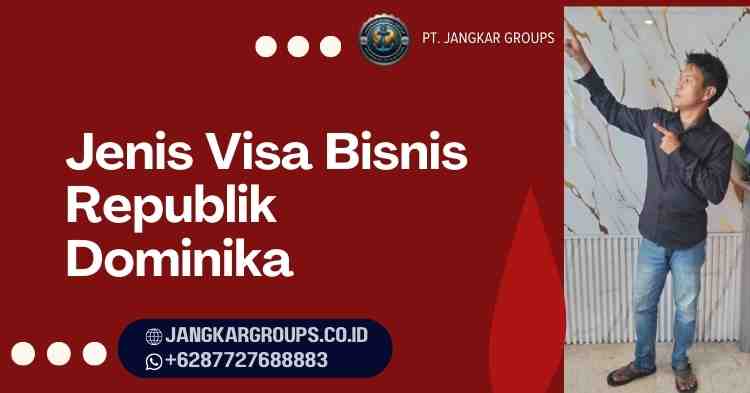 Jenis Visa Bisnis Republik Dominika
