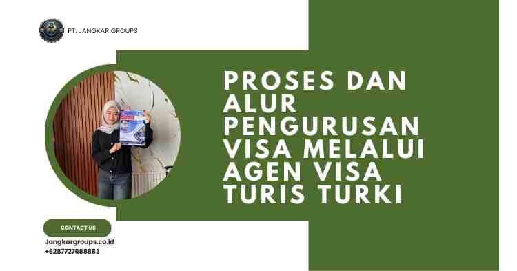 Proses dan Alur Pengurusan Visa Melalui Agen Visa Turis Turki
