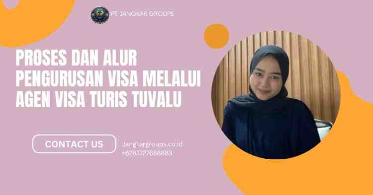 Proses dan Alur Pengurusan Visa Melalui Agen Visa Turis Tuvalu