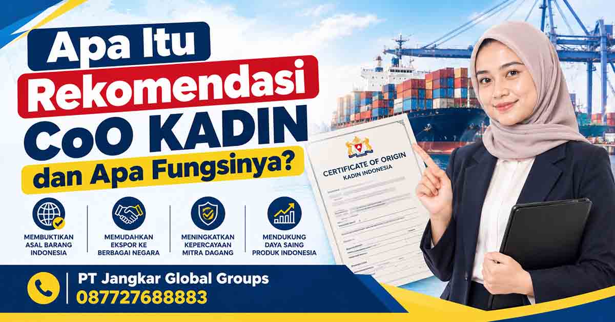 Apa Itu Rekomendasi CoO KADIN dan Apa Fungsinya