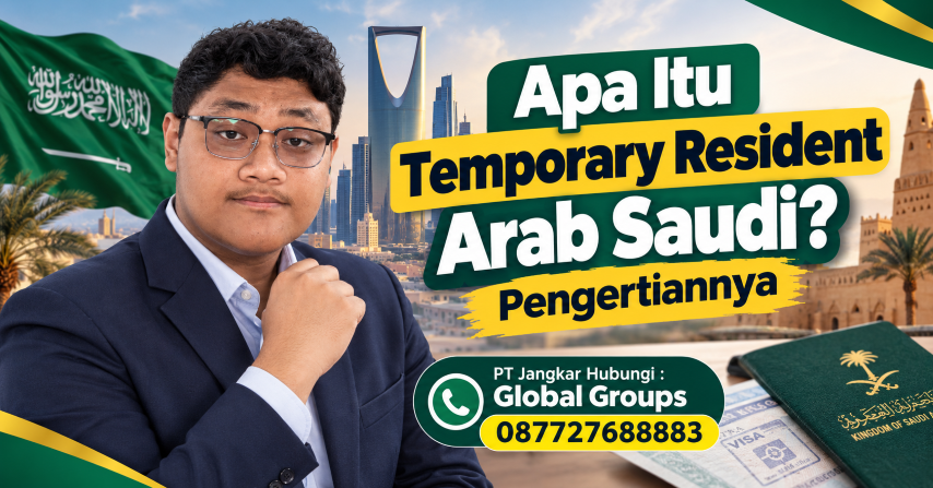 Apa Itu Temporary Resident Arab Saudi Pengertiannya