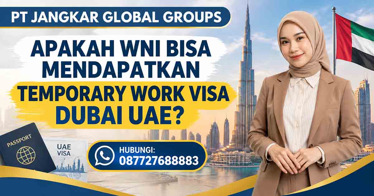 Apakah WNI Bisa Mendapatkan Temporary Work Visa Dubai UAE?