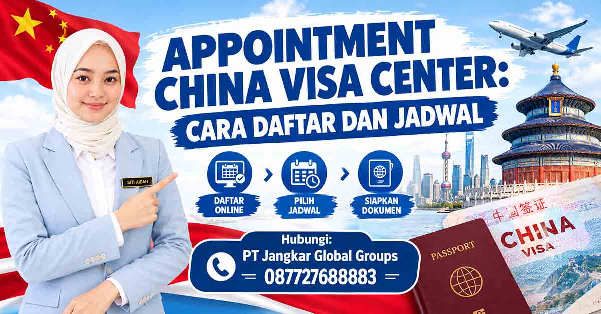 Appointment China Visa Center Cara Daftar dan Jadwal