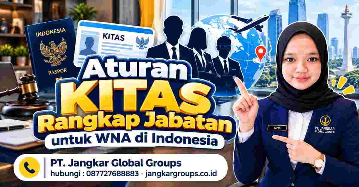 Aturan KITAS Rangkap Jabatan untuk WNA di Indonesia