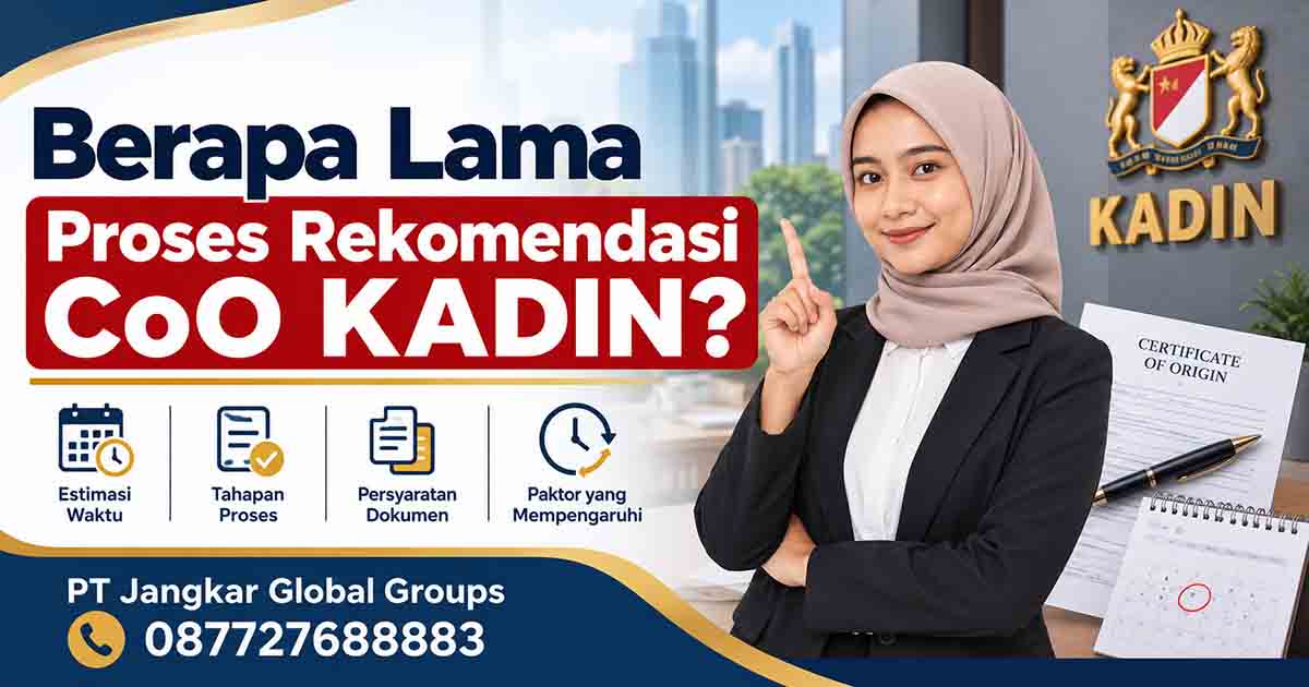 Berapa Lama Proses Rekomendasi CoO KADIN