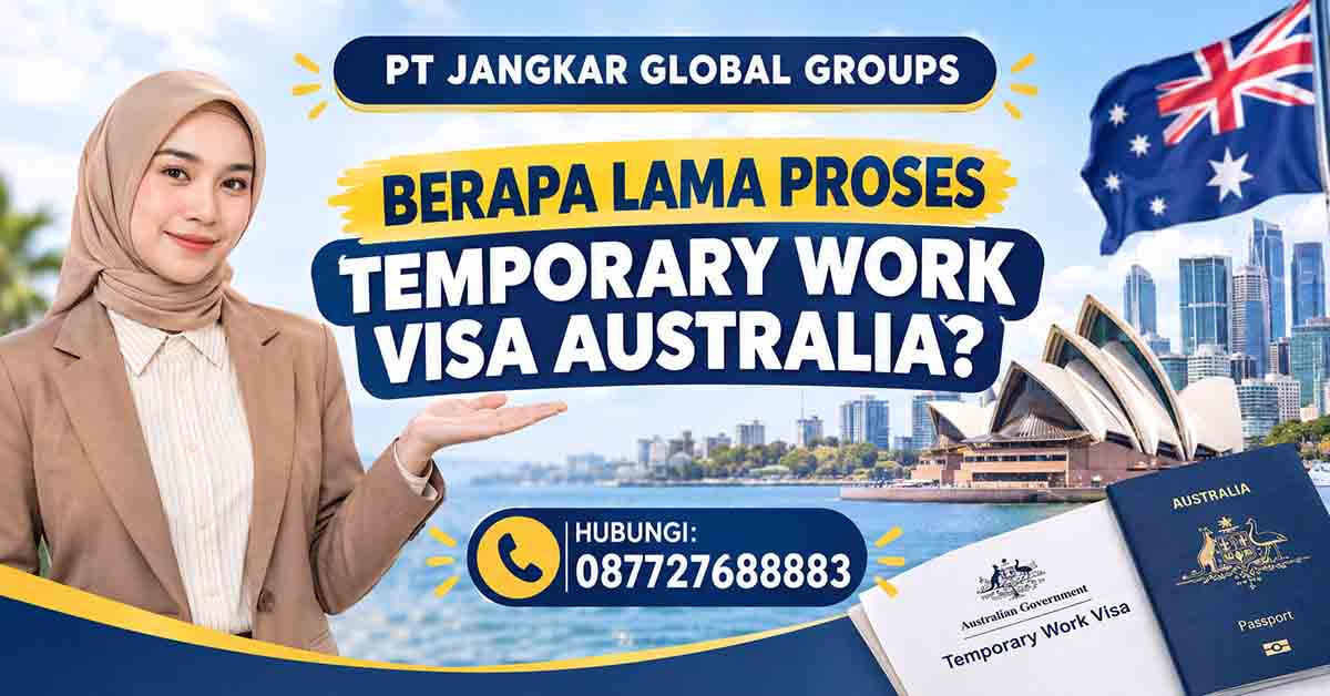 Berapa Lama Proses Temporary Work Visa Australia?