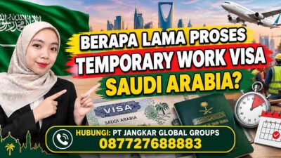 Berapa Lama Proses Temporary Work Visa Saudi Arabia
