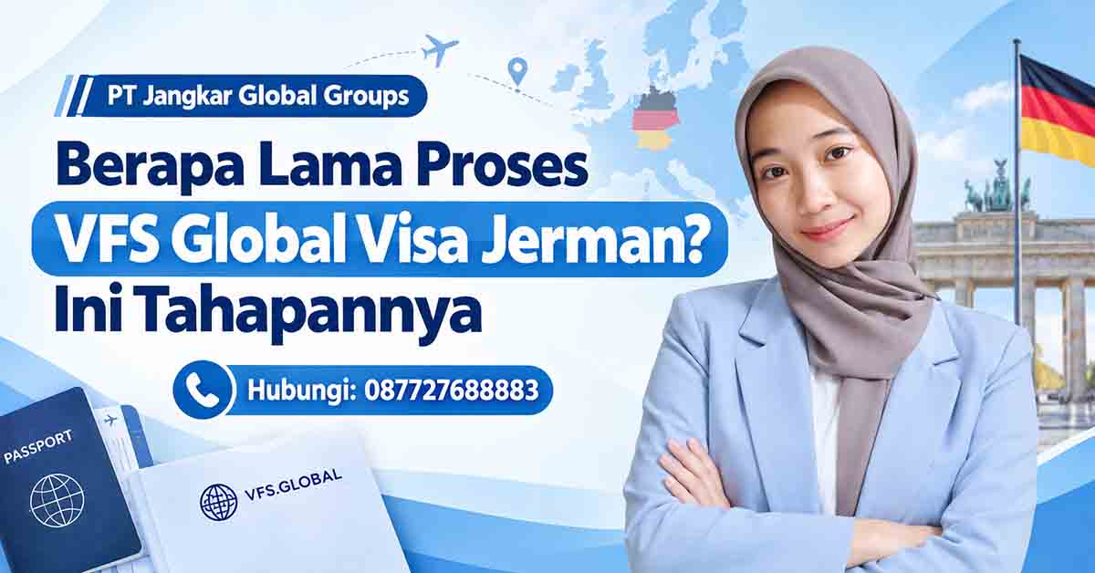 Berapa Lama Proses VFS Global Visa Jerman? Ini Tahapannya