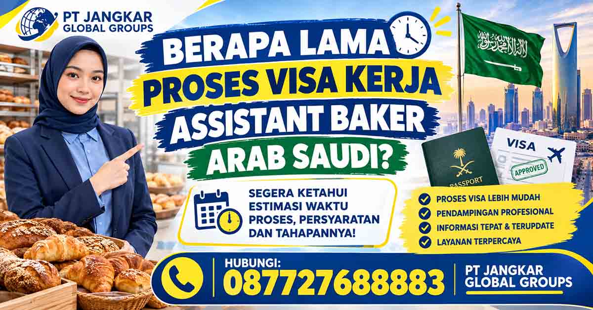 Berapa Lama Proses Visa Kerja Assistant Baker Arab Saudi?