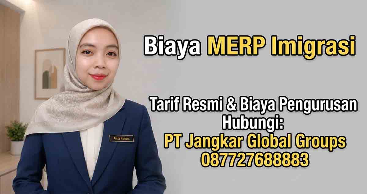 Biaya MERP Imigrasi Tarif Resmi dan Biaya Pengurusan