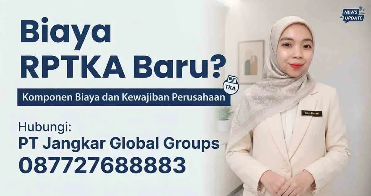 Biaya RPTKA Baru Komponen Biaya dan Kewajiban Perusahaan