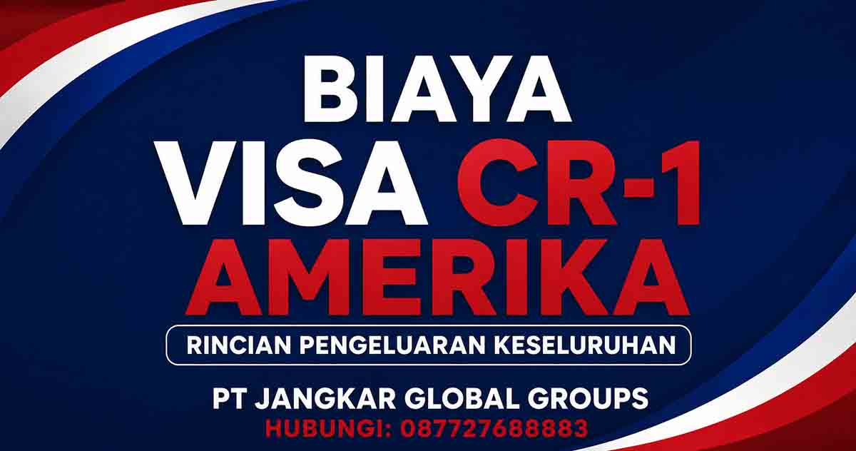 Biaya Visa CR-1 Amerika Rincian Pengeluaran Keseluruhan