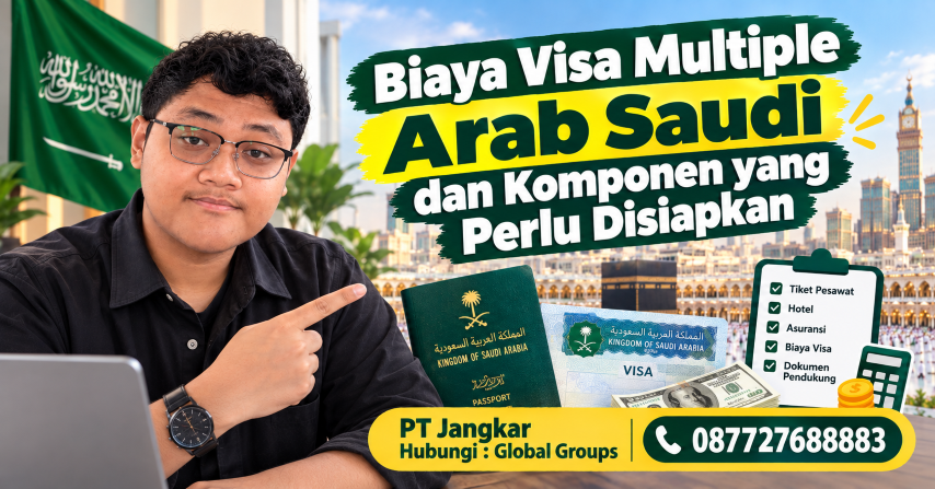 Biaya Visa Multiple Arab Saudi dan Komponen yang Perlu Disiapkan