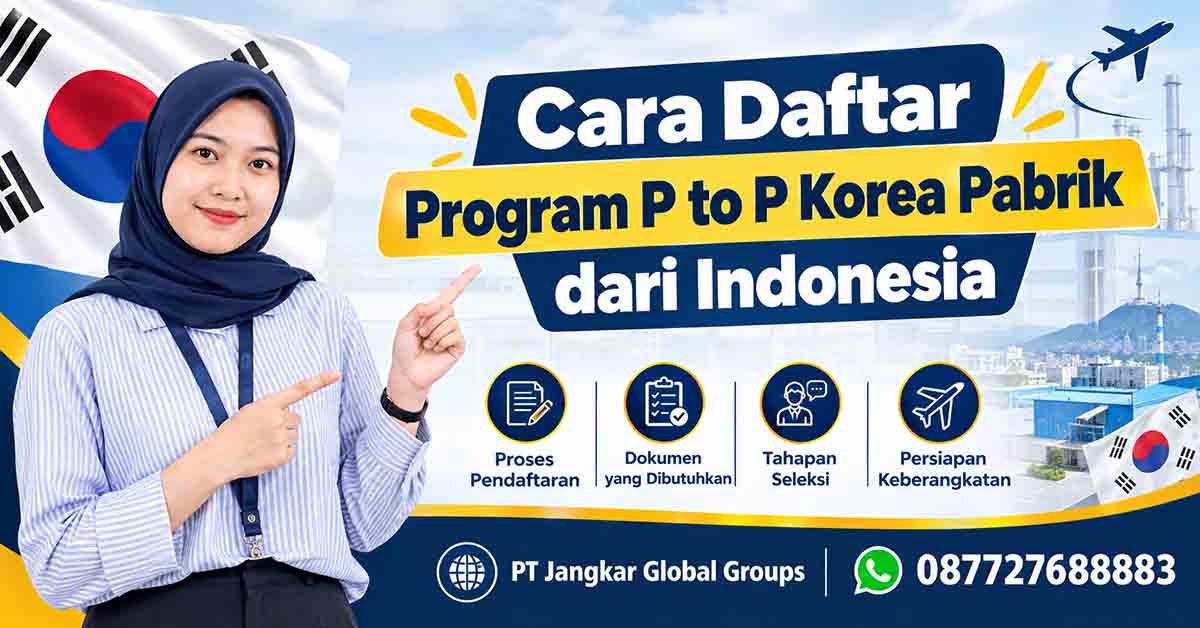 Cara Daftar Program P to P Korea Pabrik dari Indonesia