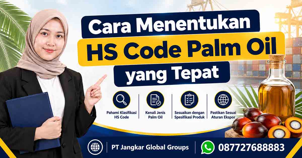 Cara Menentukan HS Code Palm Oil yang Tepat