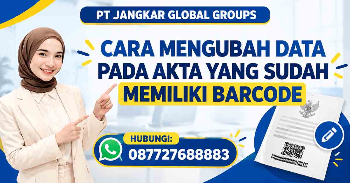Cara Mengubah Data pada Akta yang Sudah Memiliki Barcode