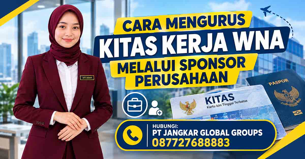 Cara Mengurus KITAS Kerja WNA melalui Sponsor Perusahaan