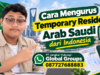 Cara Mengurus Temporary Resident Arab Saudi dari Indonesia