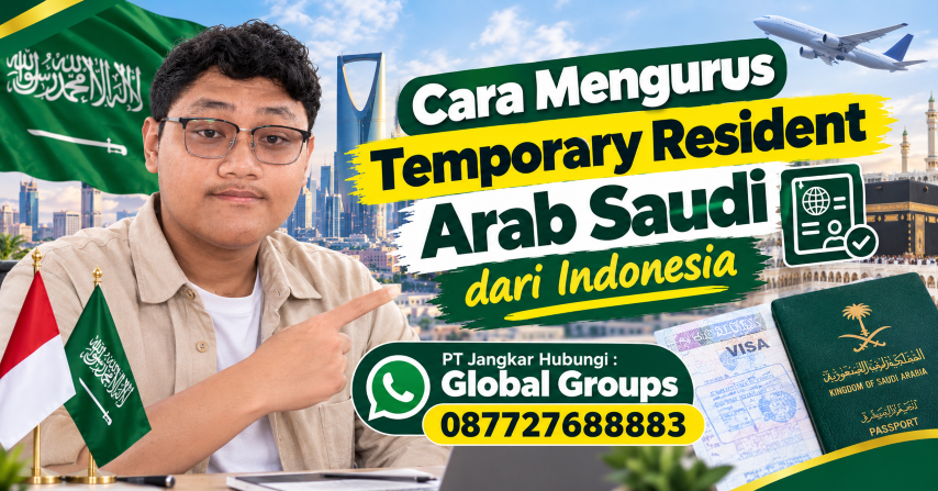 Cara Mengurus Temporary Resident Arab Saudi dari Indonesia