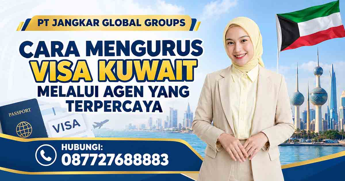 Cara Mengurus Visa Kuwait melalui Agen yang Terpercaya