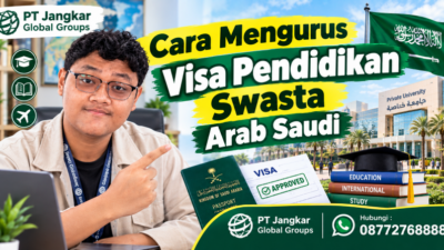 Cara Mengurus Visa Pendidikan Swasta Arab Saudi