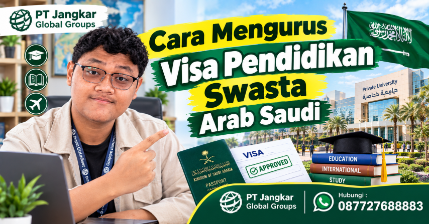 Cara Mengurus Visa Pendidikan Swasta Arab Saudi