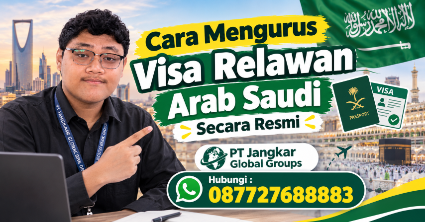 Cara Mengurus Visa Relawan Arab Saudi Secara Resmi