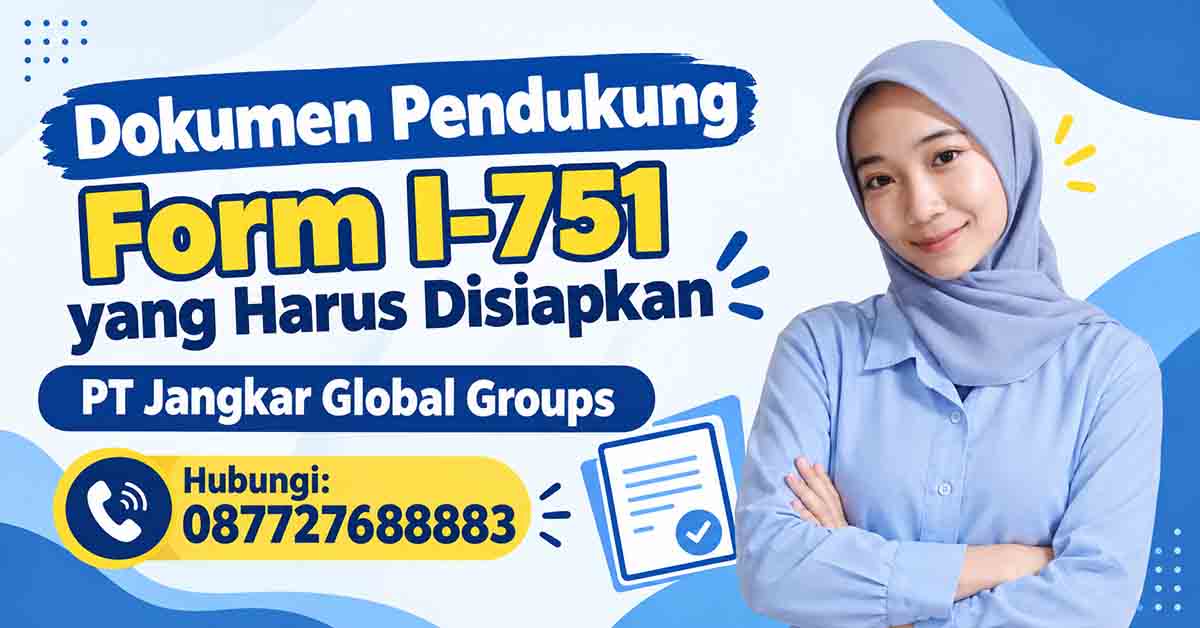 Dokumen Pendukung Form I-751 yang Harus Disiapkan