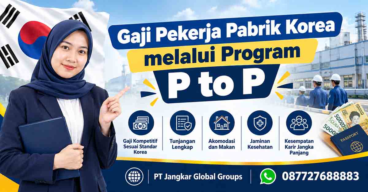 Gaji Pekerja Pabrik Korea melalui Program P to P