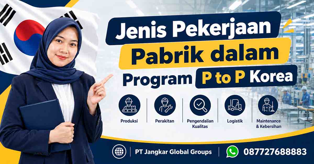 Jenis Pekerjaan Pabrik dalam Program P to P Korea