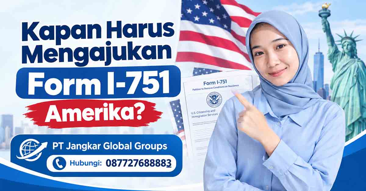 Kapan Harus Mengajukan Form I-751 Amerika