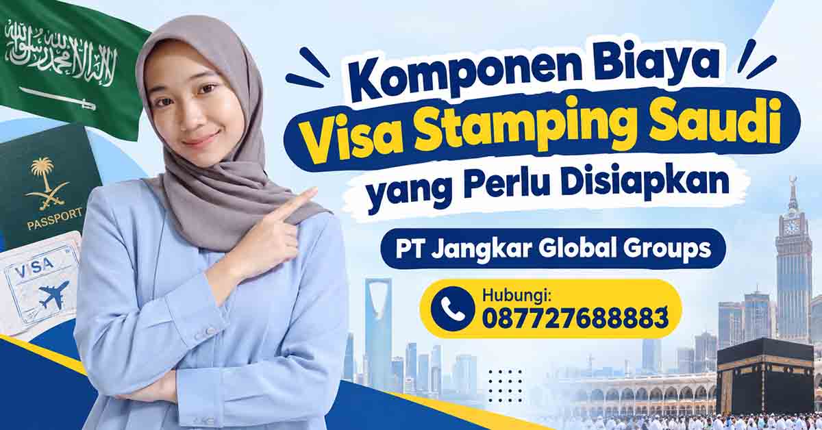 Komponen Biaya Visa Stamping Saudi yang Perlu Disiapkan