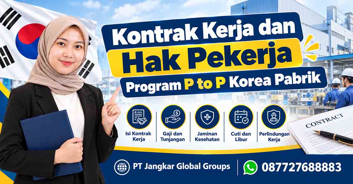 Kontrak Kerja dan Hak Pekerja Program P to P Korea Pabrik