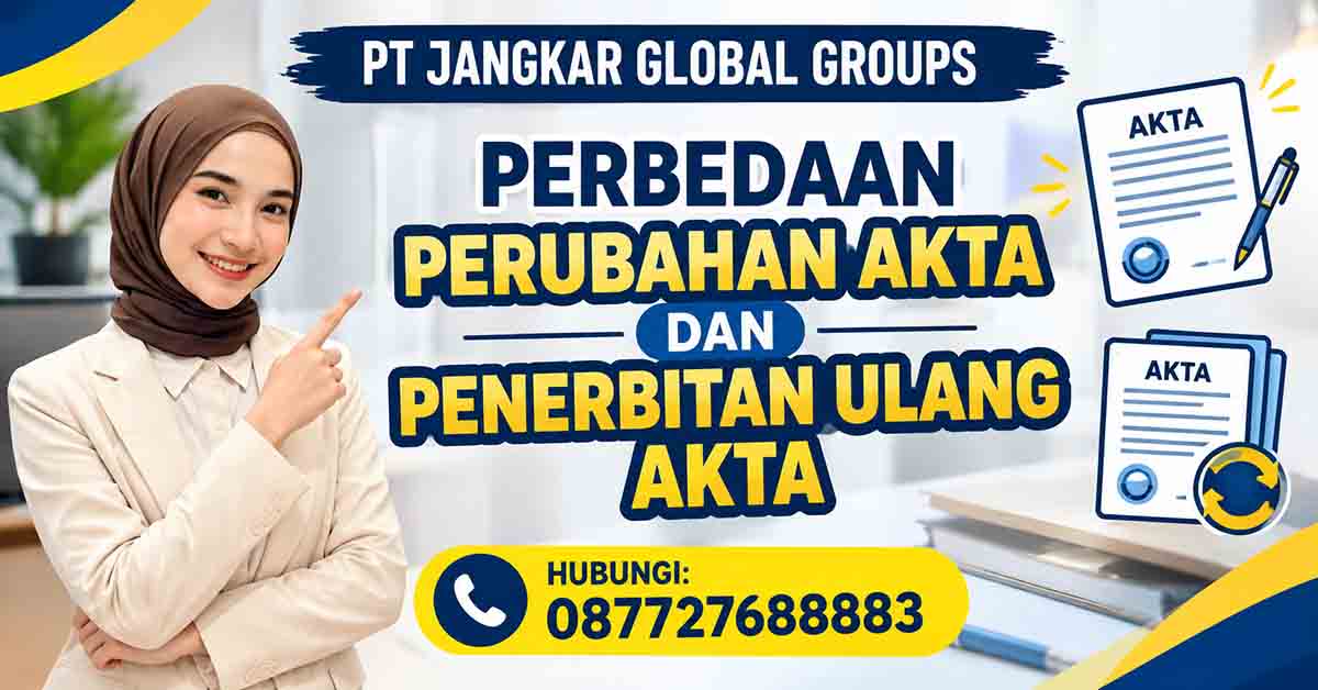 Perbedaan Perubahan Akta dan Penerbitan Ulang Akta