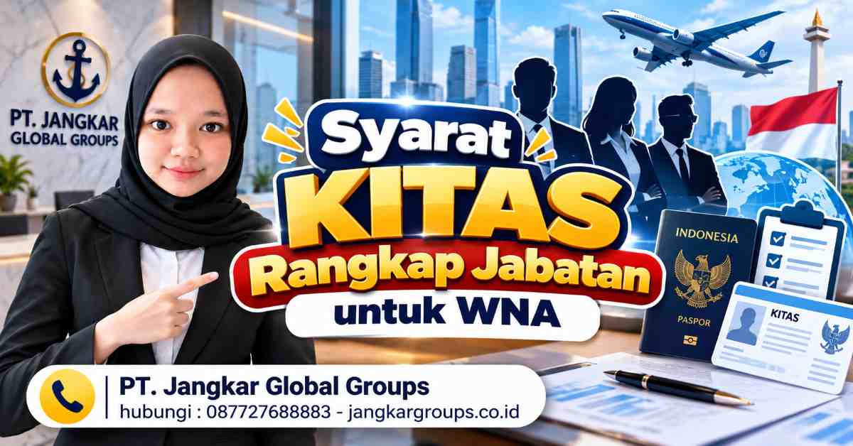Syarat KITAS Rangkap Jabatan untuk WNA