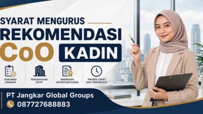 Syarat Mengurus Rekomendasi CoO KADIN
