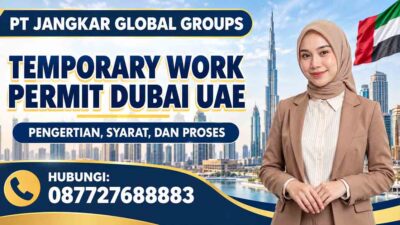 Temporary Work Permit Dubai UAE Pengertian, Syarat, dan Proses