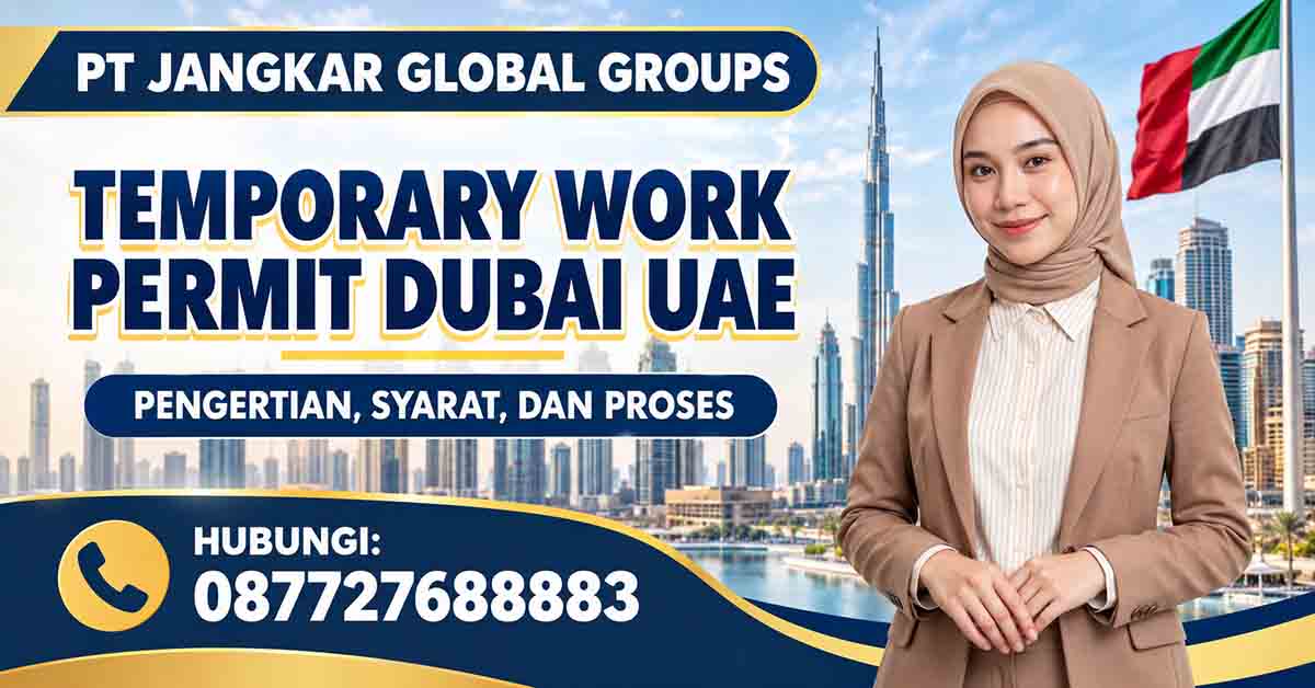 Temporary Work Permit Dubai UAE Pengertian, Syarat, dan Proses