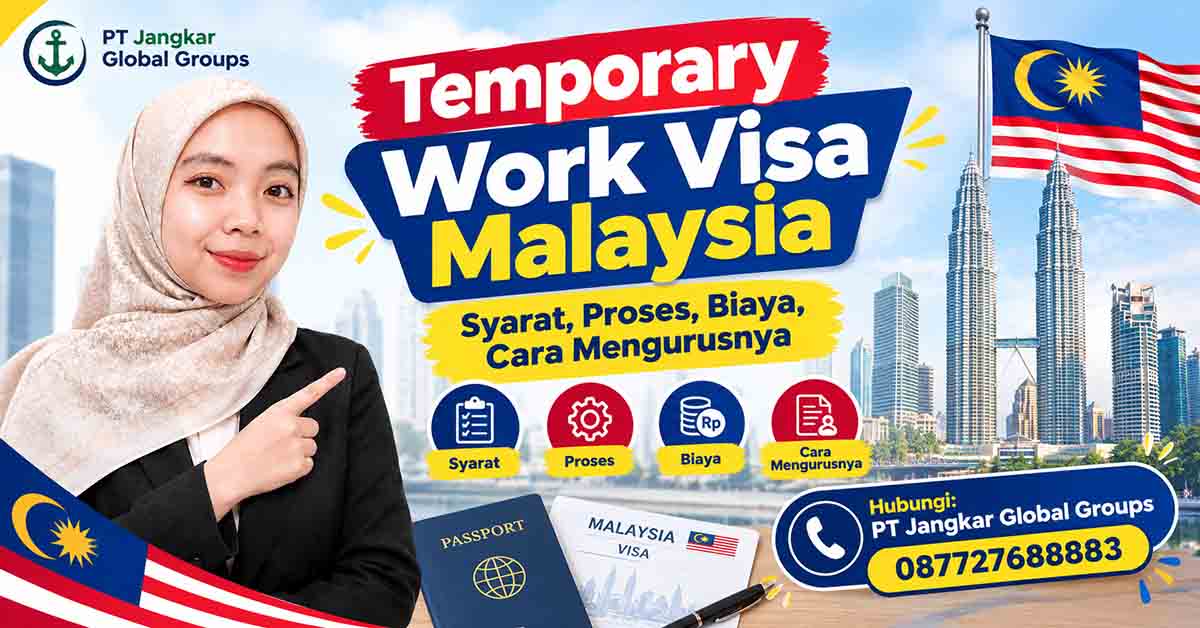Temporary Work Visa Malaysia Syarat, Proses, Biaya, Cara Mengurusnya