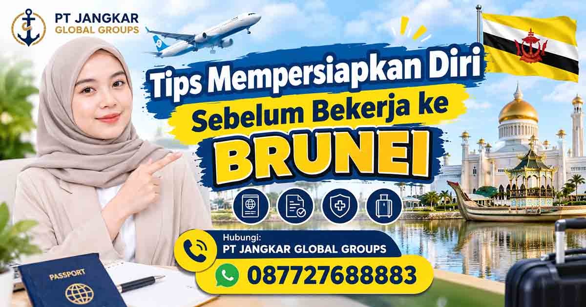 Tips Mempersiapkan Diri Sebelum Bekerja ke Brunei