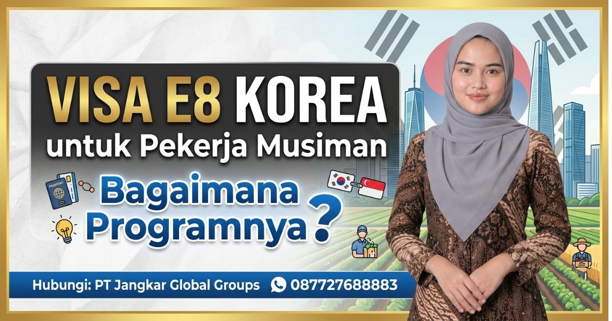 Visa E8 Korea untuk Pekerja Musiman Bagaimana Programnya?