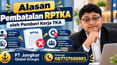 Alasan Pembatalan RPTKA oleh Pemberi Kerja TKA