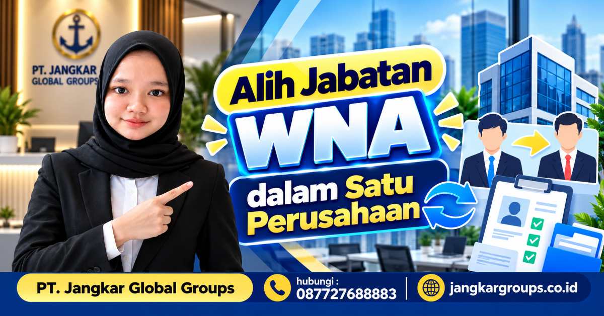 Alih Jabatan WNA dalam Satu Perusahaan